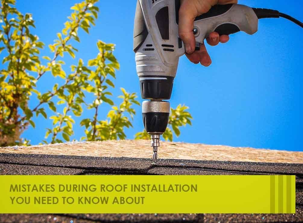 Mistakes During Roof Installation