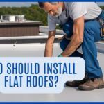 who should install flat roofs?